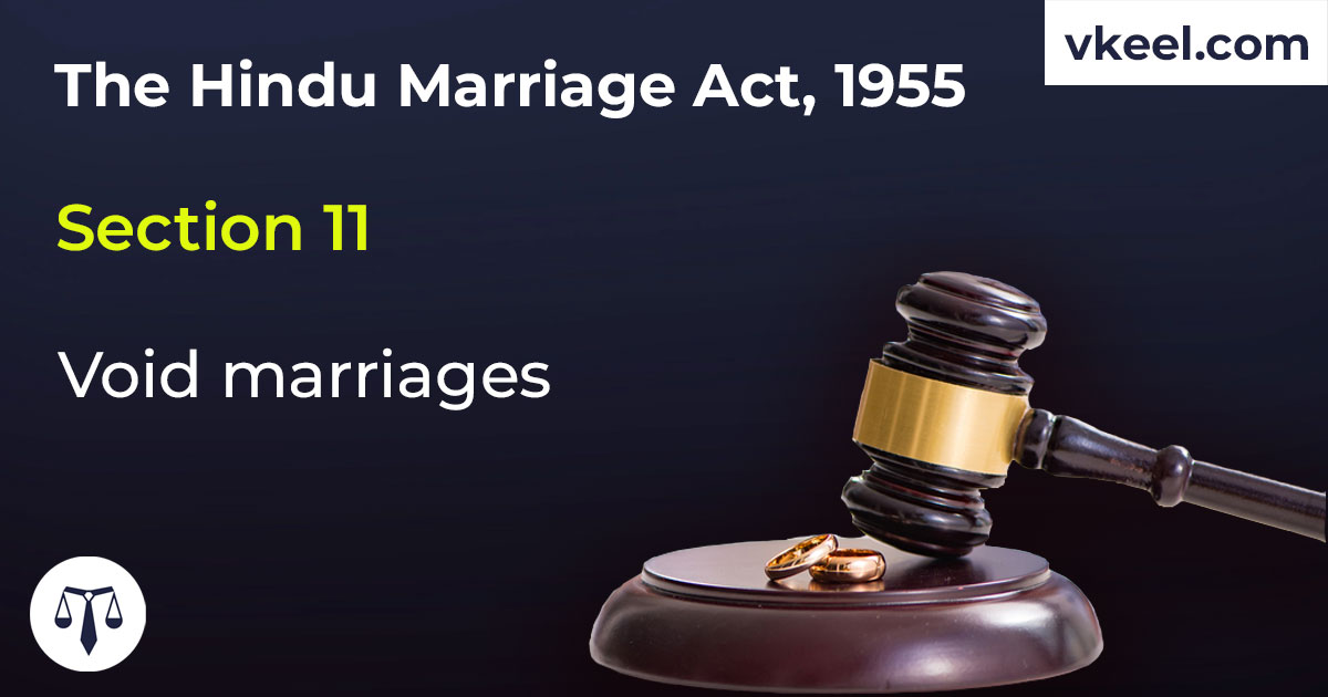 Section 11 Hindu Marriage Act 1955 – Void marriages