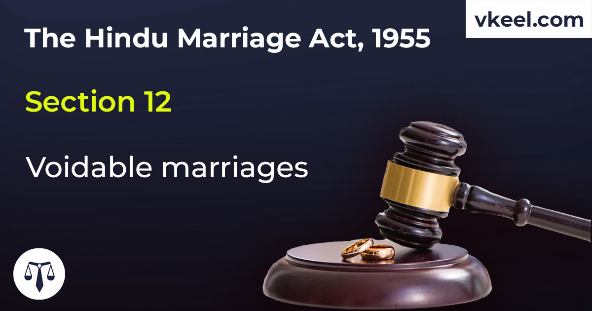 Section 12 Hindu Marriage Act 1955 – Voidable marriages