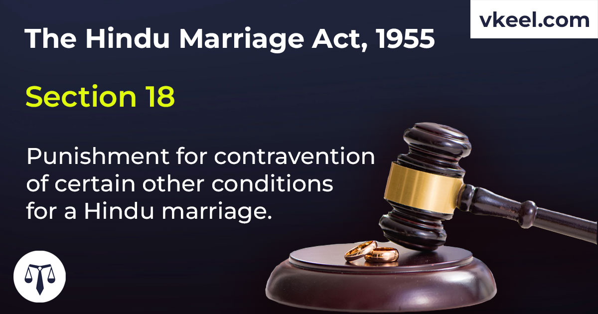 Section 18 Hindu Marriage Act 1955 – Punishment for contravention of certain other conditions for a Hindu marriage