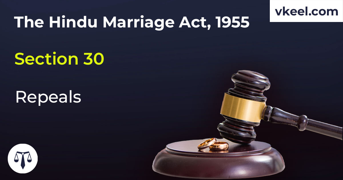 Section 30 Hindu Marriage Act 1955 – Repeals