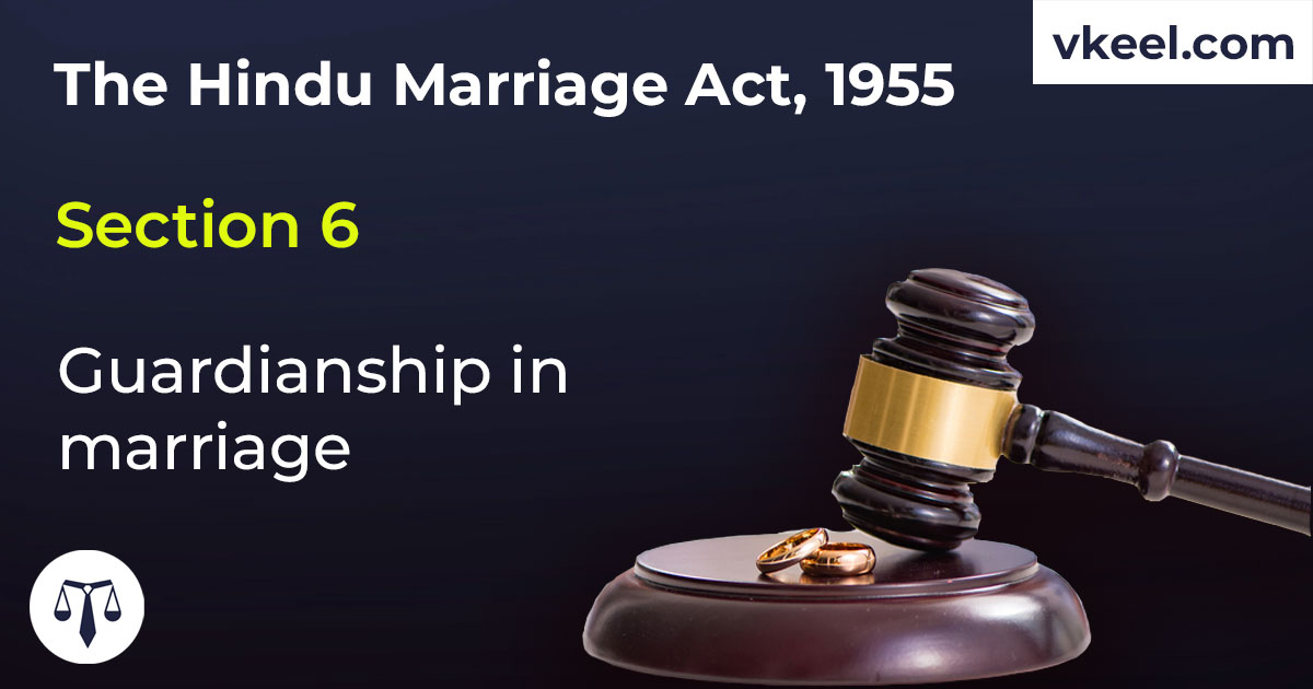 Section 6 Hindu Marriage Act 1955 – Guardianship in marriage