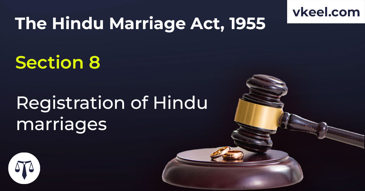 Section 8 Hindu Marriage Act 1955 – Registration of Hindu marriages