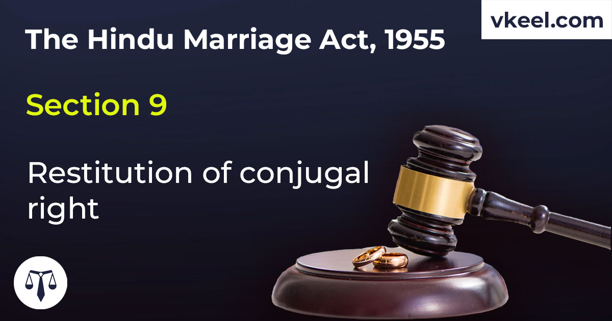Section 9 Hindu Marriage Act 1955 – Restitution of conjugal right