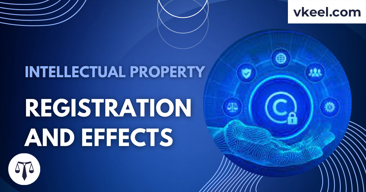 Intellectual Property: Registration and Effects