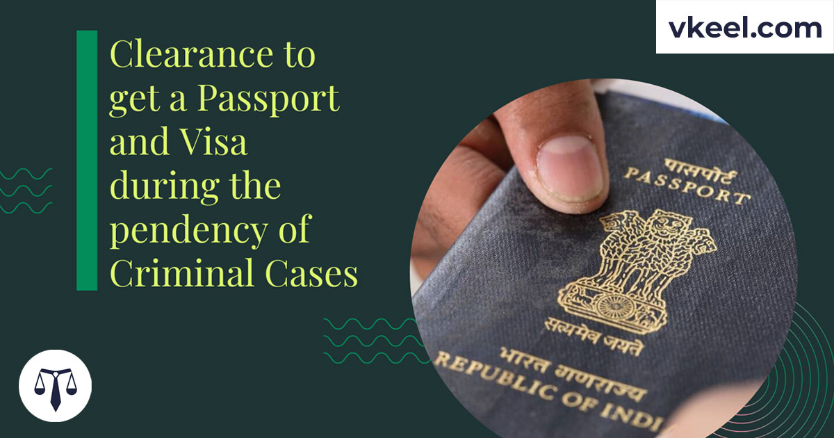 Clearance to get a Passport and Visa during the pendency of Criminal Cases