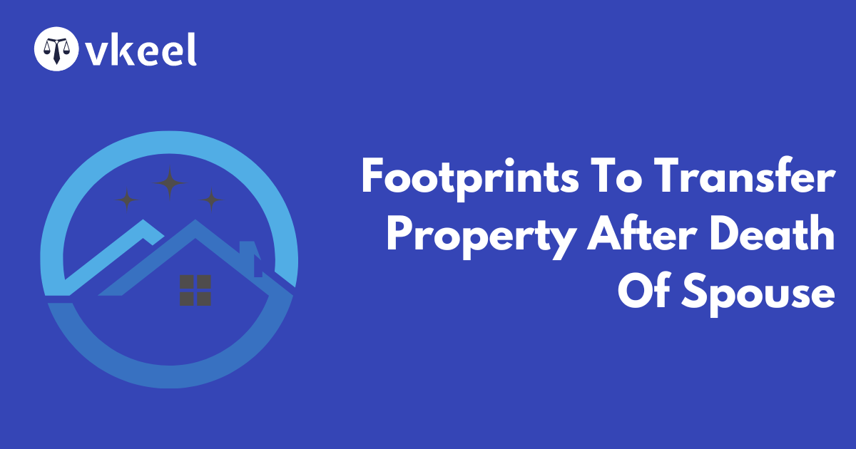 Footprints to Transfer property after death of spouse