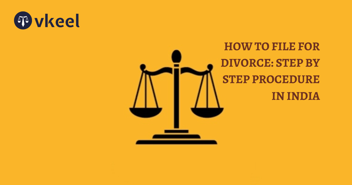 HOW TO FILE FOR DIVORCE: STEP BY STEP DIVORCE PROCEDURE IN INDIA