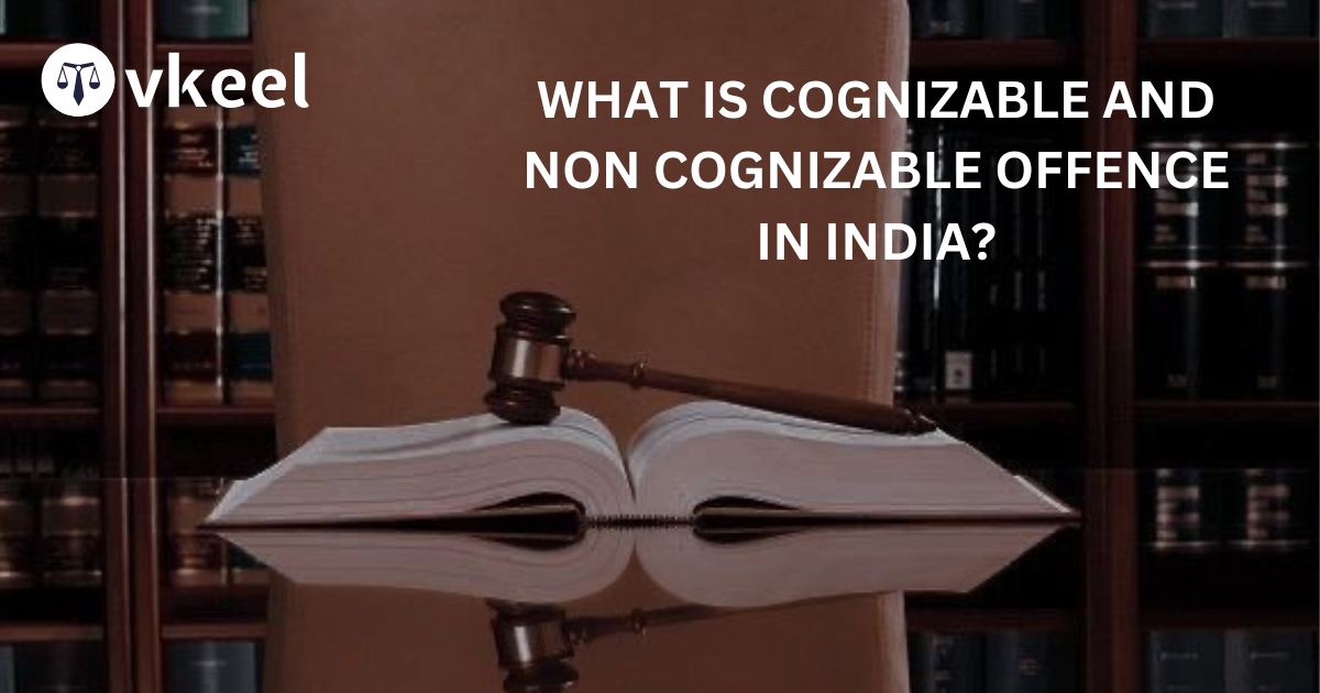 What is a Cognizable and Non-Cognizable offence in India?