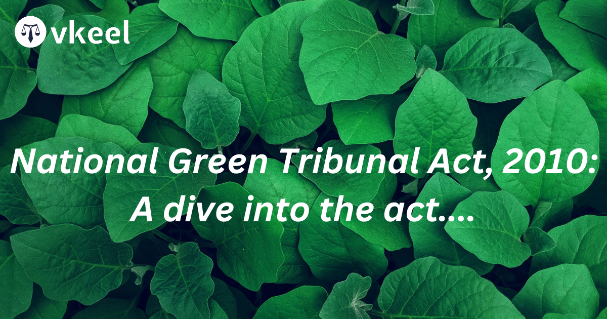 National Green Tribunal Act, 2010: A dive into the act….