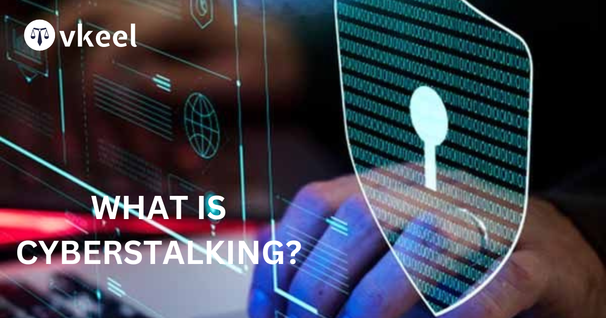 What is Cyberstalking?