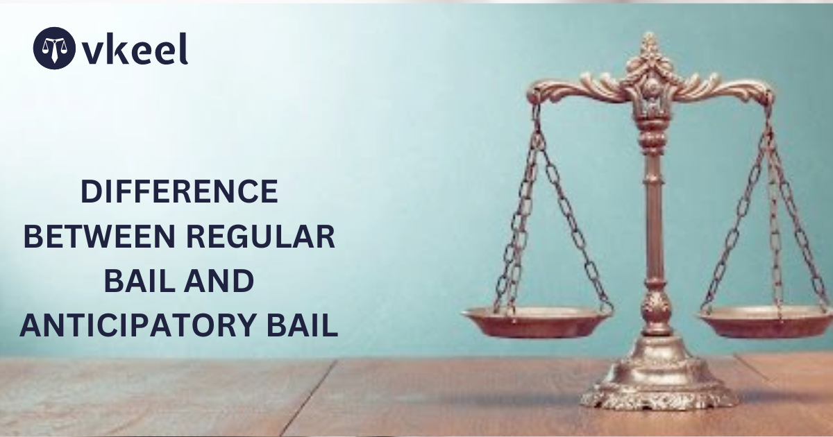 Difference between Regular Bail and Anticipatory Bail