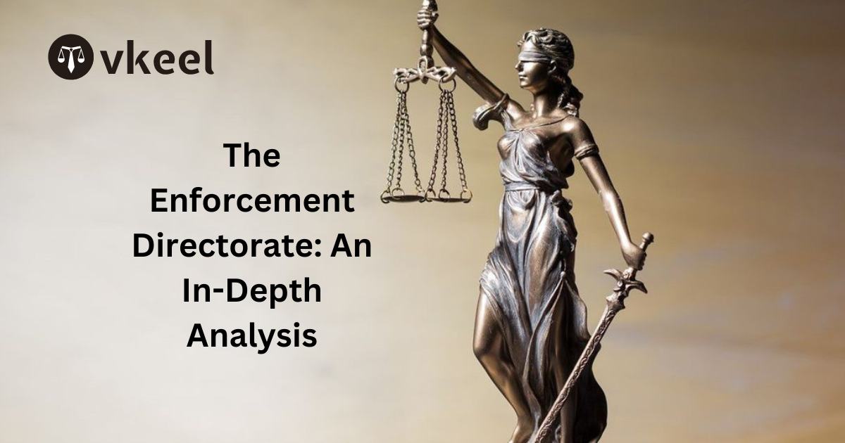 The Enforcement Directorate: An In-Depth Analysis