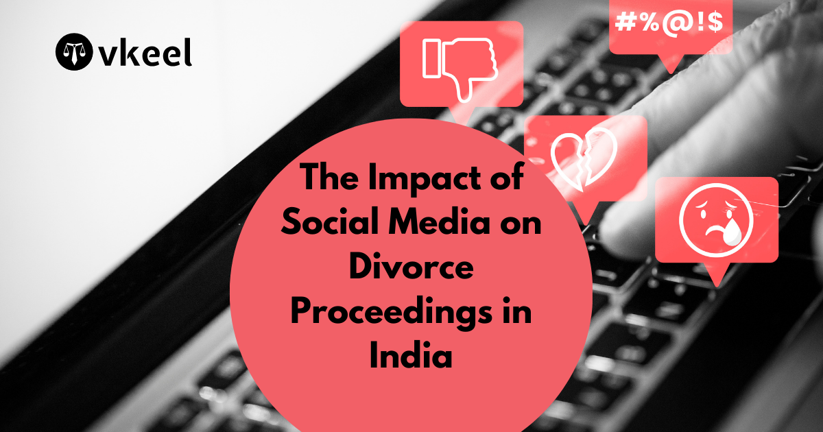 The Impact of Social Media on Divorce Proceedings in India