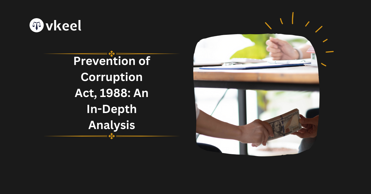 Prevention of Corruption Act, 1988: An In-Depth Analysis