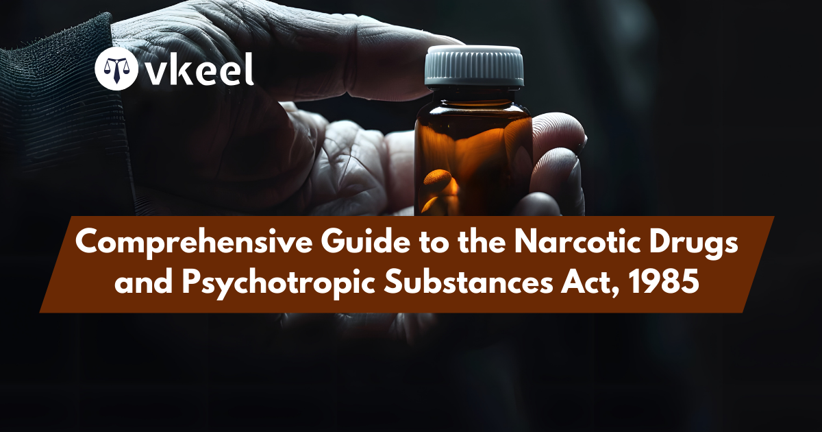 Comprehensive Guide to the Narcotic Drugs and Psychotropic Substances Act, 1985