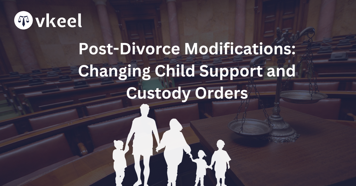 Post-Divorce Modifications: Changing Child Support and Custody Orders