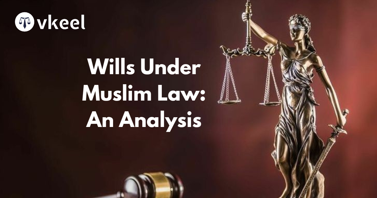 Wills Under Muslim Law: An Analysis