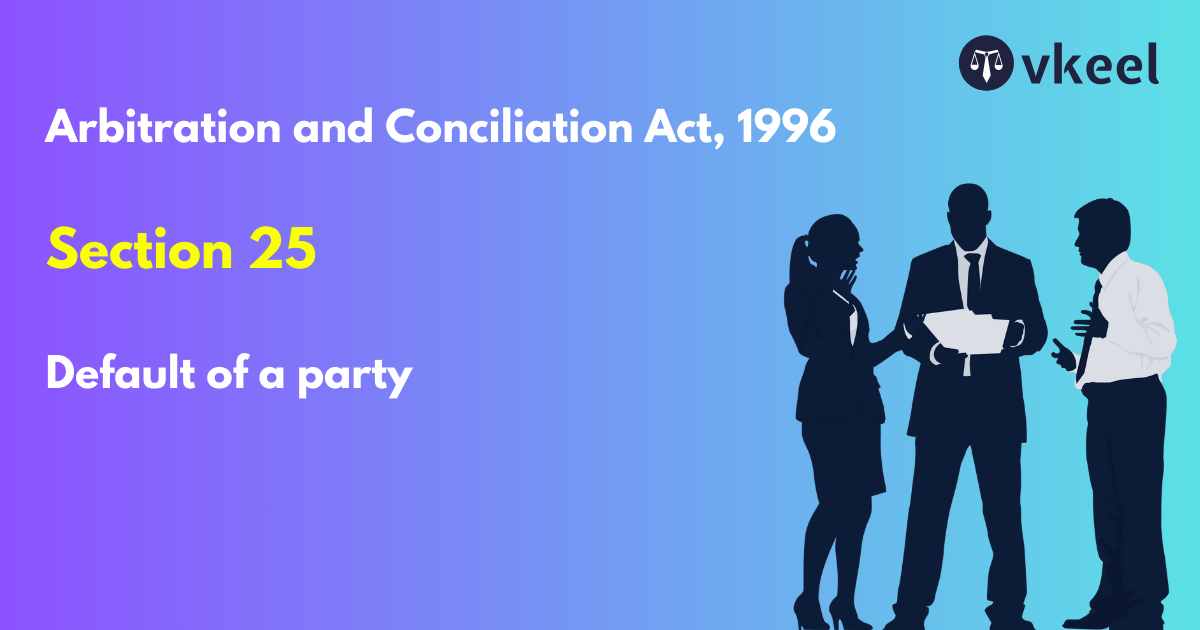 Section 25: Arbitration and conciliation act, 1996