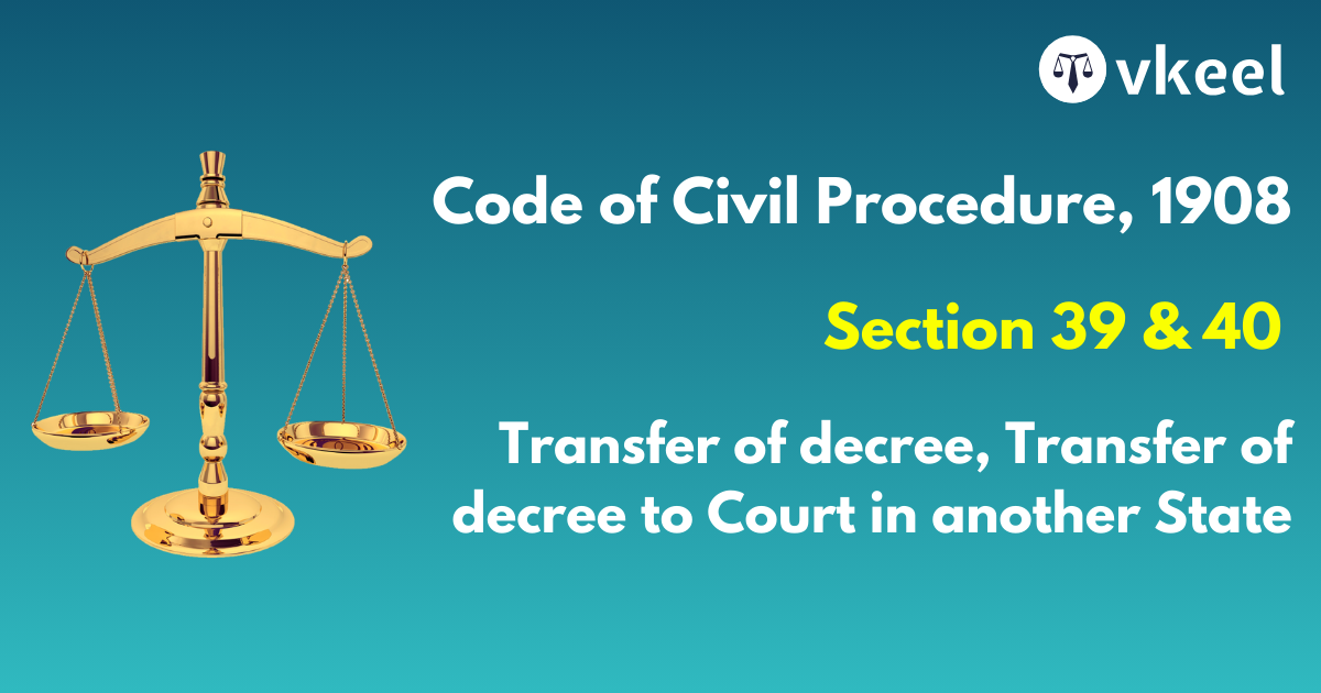 Section 39 & 40 of the Code Civil Procedure,1908