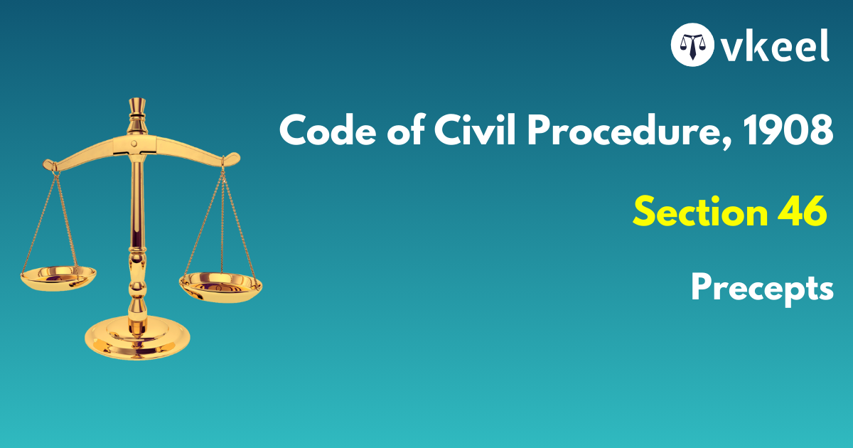Section 46 of the Code of Civil Procedure, 1908